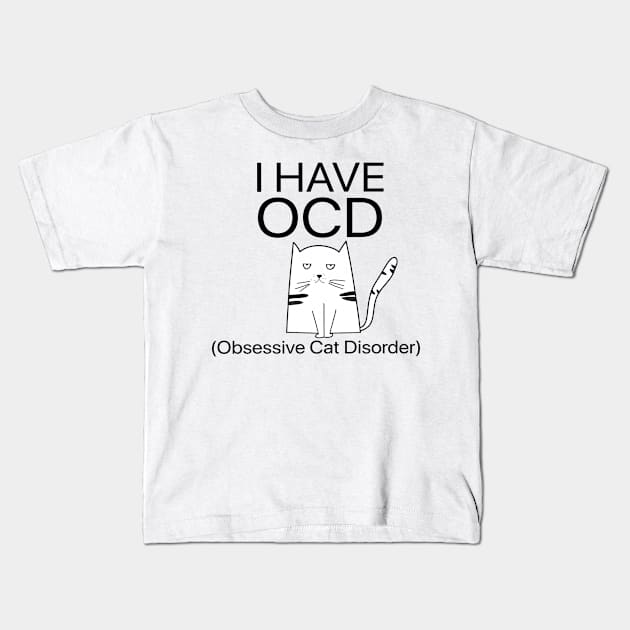 I Have OCD Obsessive Cat Disorder Funny Kids T-Shirt by Ray E Scruggs